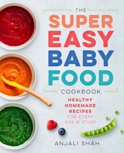 Cover of Super Easy Baby Food Cookbook by Anjali Shah