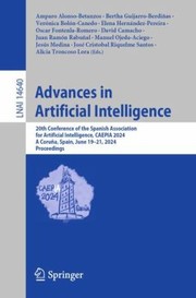 Cover of: Advances in Artificial Intelligence: 20th Conference of the Spanish Association for Artificial Intelligence, CAEPIA 2024, a Coruña, Spain, June 19-21, 2024, Proceedings