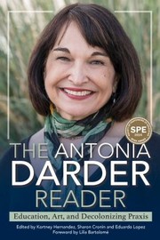 Cover of: Antonia Darder Reader by Antonia Darder, Kortney Hernandez, Sharon Cronin, Eduardo Lopez, Antonia Darder, Kortney Hernandez, Sharon Cronin, Eduardo Lopez