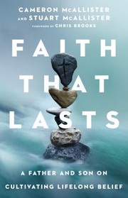 Cover of: Faith That Lasts: A Father and Son on Cultivating Lifelong Belief