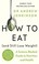 Cover of: How to Eat (and Still Lose Weight)