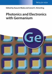 Cover of: Photonics and Electronics with Germanium