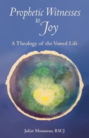 Cover of: Prophetic Witnesses to Joy: A Theology of the Vowed Life