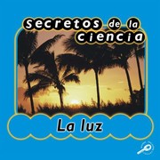 Cover of: Secretos de la Ciencia: La Luz