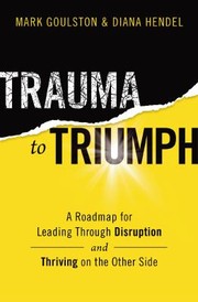 Cover of: Trauma to Triumph: A Roadmap for Leading Through Disruption