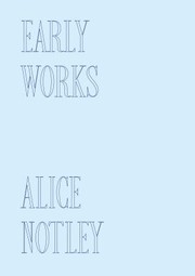 Cover of: Early Works by Alice Notley