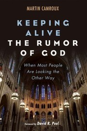 Cover of: Keeping Alive the Rumor of God: When Most People Are Looking the Other Way