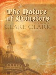 Cover of: The Nature of Monsters by Clare Clark, Clare Clark