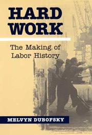 Cover of: Hard Work: THE MAKING OF LABOR HISTORY (Working Class in American History)