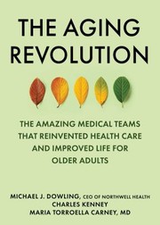 Cover of: Aging Revolution: The History of Geriatric Health Care and What Really Matters to Older Adults