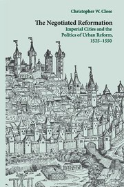 Cover of: Negotiated Reformation: Imperial Cities and the Politics of Urban Reform, 1525-1550