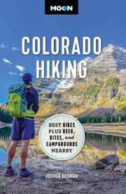 Cover of: Moon Colorado Hiking: Best Hikes Plus Beer, Bites, and Campgrounds Nearby