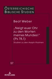 Cover of: ,,Neigt Euer Ohr Zu Den Worten Meines Mundes! (Ps 78,1) - Studien Zu Den Asaph-Psalmen