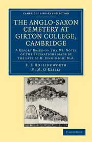 Cover of: Anglo-Saxon Cemetery at Girton College, Cambridge: A Report Based on the MS. Notes of the Excavations Made by the Late F. J. H. Jenkinson, M. A.