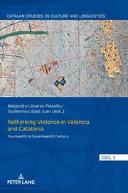 Cover of: Rethinking Violence in Valencia and Catalonia: Fourteenth to Seventeenth Century