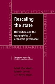 Cover of: Rescaling the State: Devolution and the Geographies of Economic Governance