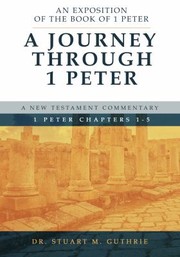 Cover of: Journey Through 1 Peter: An Exposition of the Book of 1 Peter Chapters 1-5