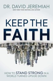 Cover of: Keep the Faith: How to Stand Strong in a World Turned Upside-Down