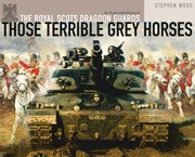 Cover of: Those Terrible Grey Horses: An Illustrated History of the Royal Scots Dragoon Guards