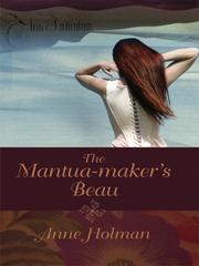 Cover of: The Mantua-maker's Beau by Anne Holman