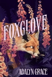 Cover of: Foxglove: The Thrilling Gothic Fantasy Sequel to Belladonna