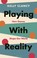 Cover of: Playing with Reality