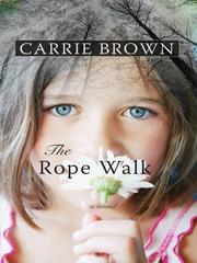 Cover of: The Rope Walk (Thorndike Reviewers' Choice) by Carrie Brown