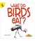 Cover of: What Do Birds Eat?