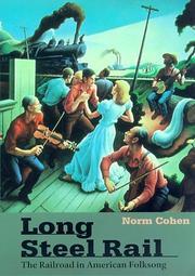 Cover of: Long steel rail: the railroad in American folksong