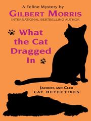 Cover of: What the Cat Dragged In: Jacques and Cleo, Cat Detectives #1