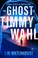 Cover of: Ghost of Timmy Wahl