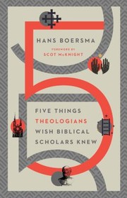 Cover of: Five Things Theologians Wish Biblical Scholars Knew