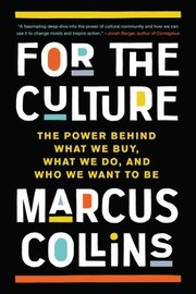 Cover of: For the Culture: The Power Behind What We Buy, What We Do, and Who We Want to Be