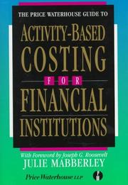 The Price Waterhouse guide to activity-based costing for financial institutions by Julie Mabberley