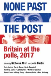 Cover of: None Past the Post: Britain at Polls 2017