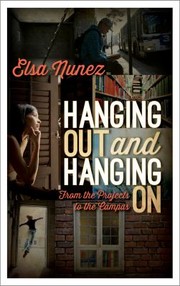 Hanging Out and Hanging On by Elsa Nunez