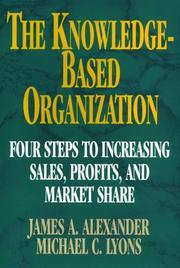 Cover of: The Knowledge-Based Organization: Four Steps to Increasing Sales, Profits, and Market Share