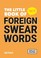 Cover of: Little Book of Foreign Swear Words