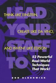 Cover of: Lead your staff to think like Einstein, create like Da Vinci, and invent like Edison: 52 powerful real-world techniques that work!
