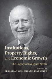 Cover of: Institutions, Property Rights, and Economic Growth: The Legacy of Douglass North