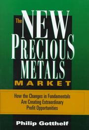 Cover of: The new precious metals market: how the changes in fundamentals are creating extraordinary profit opportunities