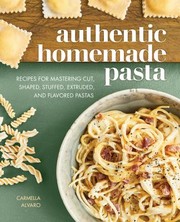Front cover of Authentic Homemade Pasta by Carmella Alvaro