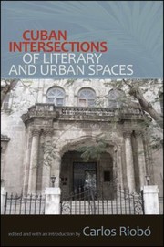 Cover of: Cuban intersections of literary and urban spaces