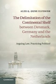 Cover of: Delimitation of the Continental Shelf Between Denmark, Germany and the Netherlands: Arguing Law, Practicing Politics?