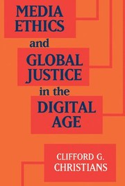 Cover of: Media Ethics and Global Justice: A New Theory of Communication