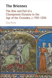 Cover of: Briennes: The Rise and Fall of a Champenois Dynasty in the Age of the Crusades, C. 950-1356