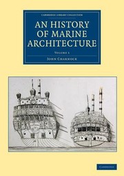 Cover of: History of Marine Architecture: Including an Enlarged and Progressive View of the Nautical Regulations and Naval History, Both Civil and Military, of All Nations, Especially of Great Britain