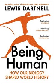 Cover of: Being Human: How Our Biology Shaped World History