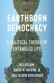 Cover of: Earthborn Democracy: A Political Theory of Entangled Life