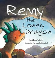 Cover of: Remy the Lonely Dragon by Nathan Vieth, Karissa Bettendorf, Nathan Vieth, Karissa Bettendorf